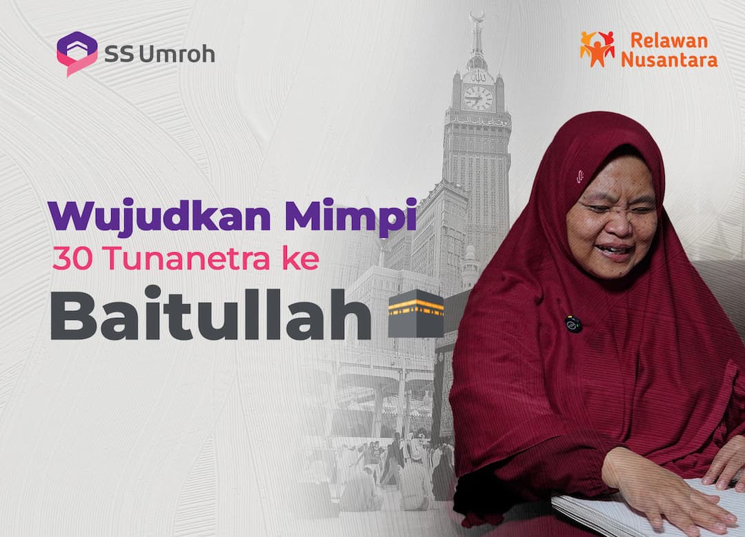WUJUDKAN MIMPI 30 TUNANETRA BISA KE BAITULLAH
