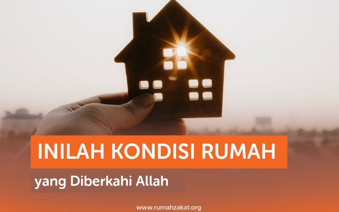 INILAH KONDISI RUMAH YANG DIBERKAHI ALLAH